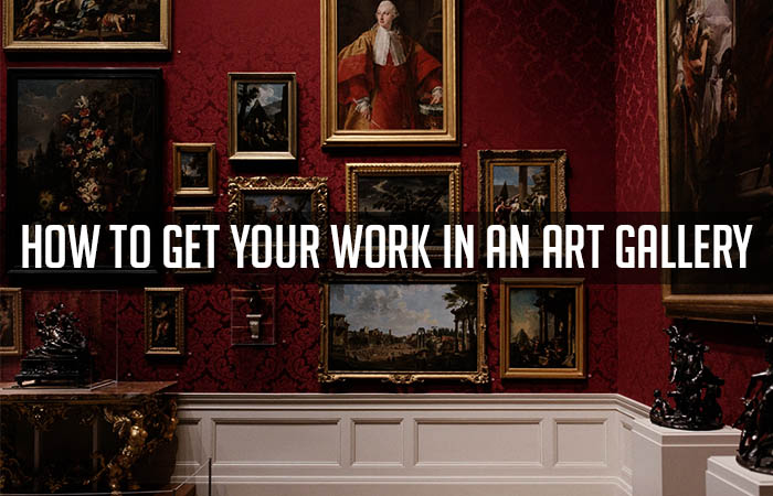 this-is-how-to-get-your-work-in-an-art-gallery-listofinformation